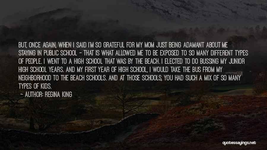 Regina King Quotes: But, Once Again, When I Said I'm So Grateful For My Mom Just Being Adamant About Me Staying In Public