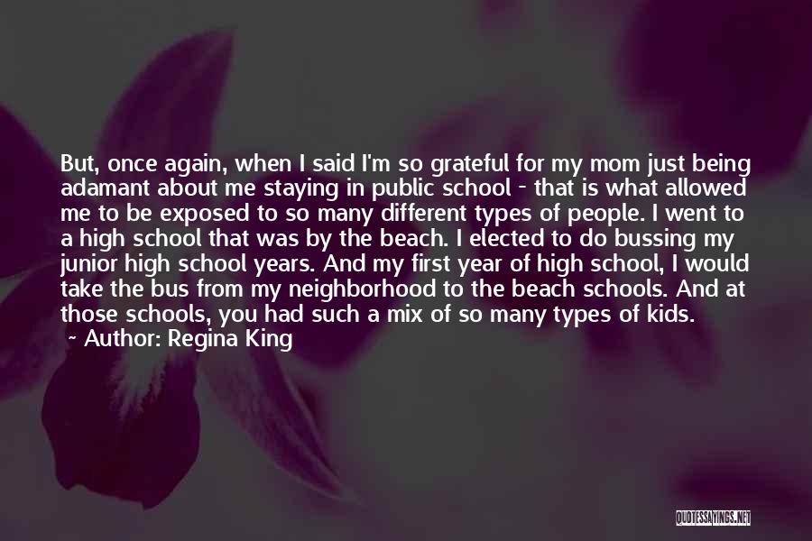 Regina King Quotes: But, Once Again, When I Said I'm So Grateful For My Mom Just Being Adamant About Me Staying In Public