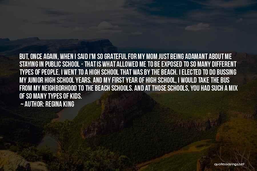 Regina King Quotes: But, Once Again, When I Said I'm So Grateful For My Mom Just Being Adamant About Me Staying In Public