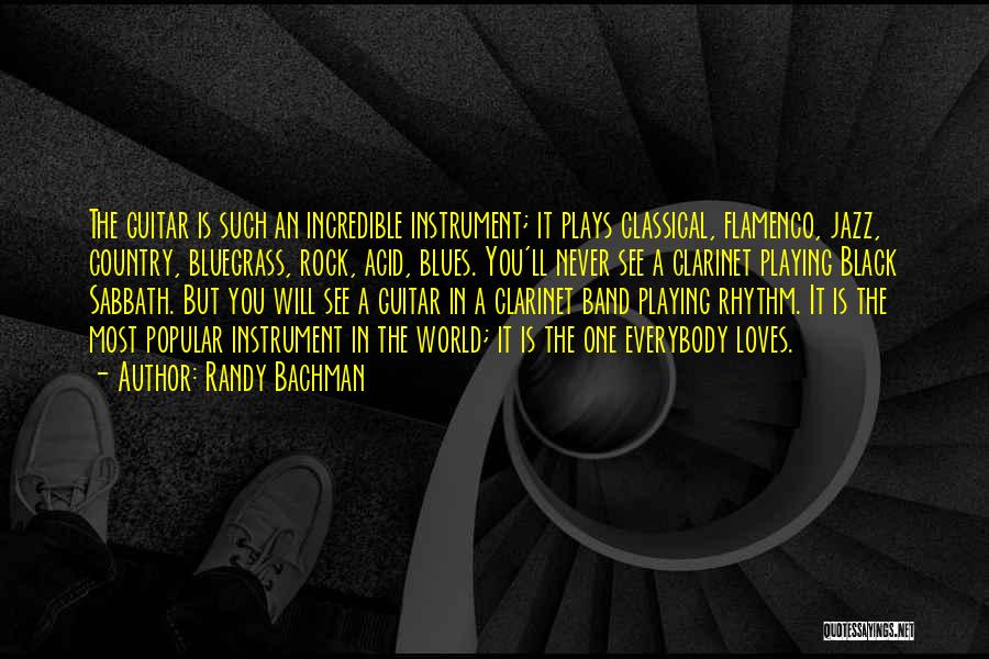 Randy Bachman Quotes: The Guitar Is Such An Incredible Instrument; It Plays Classical, Flamenco, Jazz, Country, Bluegrass, Rock, Acid, Blues. You'll Never See