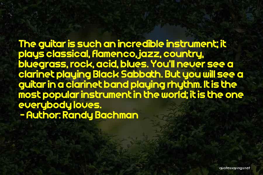 Randy Bachman Quotes: The Guitar Is Such An Incredible Instrument; It Plays Classical, Flamenco, Jazz, Country, Bluegrass, Rock, Acid, Blues. You'll Never See