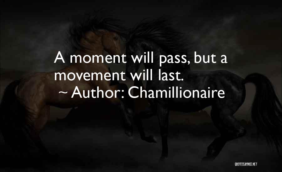 Chamillionaire Quotes: A Moment Will Pass, But A Movement Will Last.