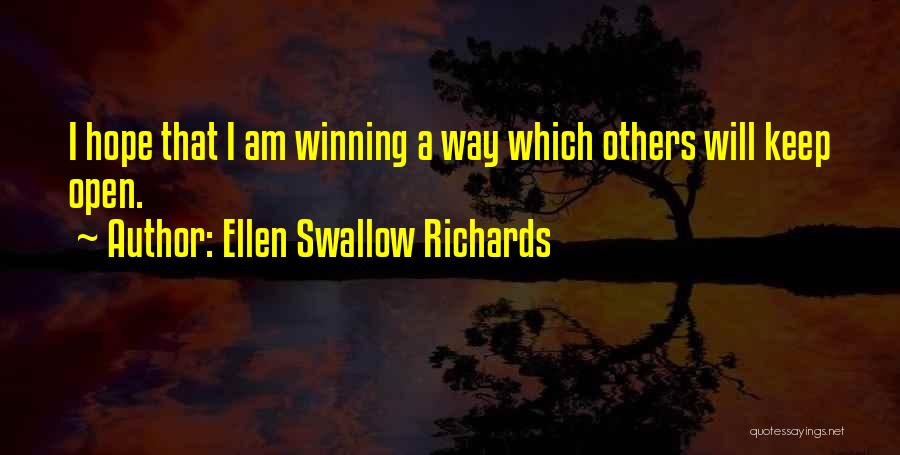Ellen Swallow Richards Quotes: I Hope That I Am Winning A Way Which Others Will Keep Open.