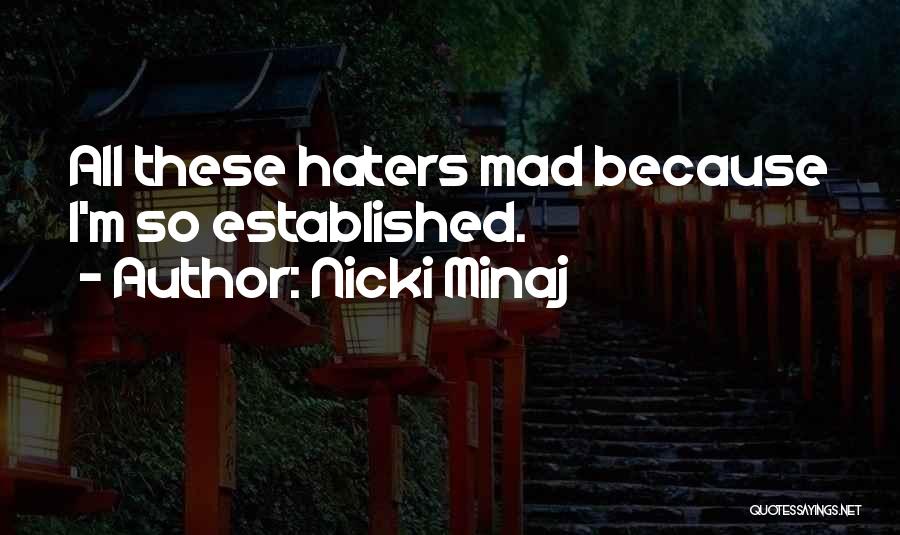 Nicki Minaj Quotes: All These Haters Mad Because I'm So Established.