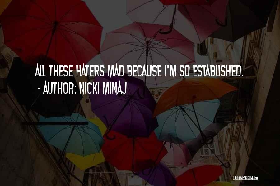 Nicki Minaj Quotes: All These Haters Mad Because I'm So Established.