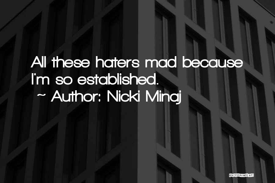 Nicki Minaj Quotes: All These Haters Mad Because I'm So Established.
