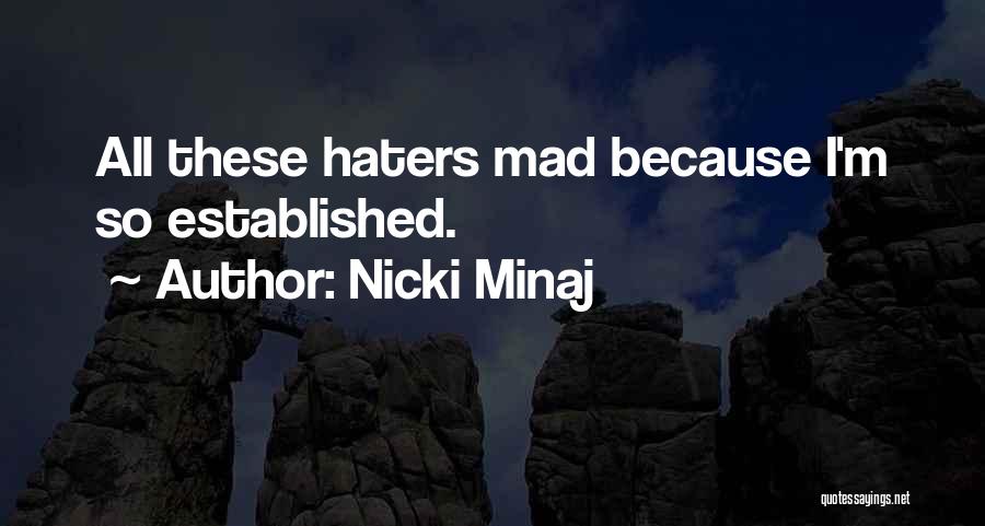 Nicki Minaj Quotes: All These Haters Mad Because I'm So Established.