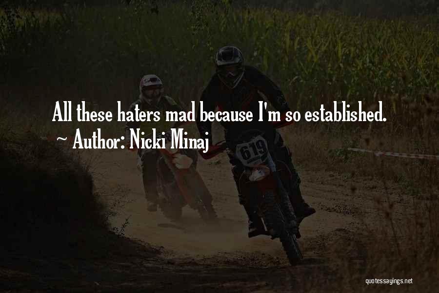 Nicki Minaj Quotes: All These Haters Mad Because I'm So Established.