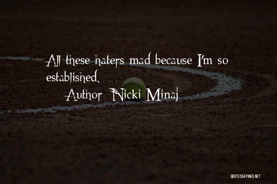 Nicki Minaj Quotes: All These Haters Mad Because I'm So Established.