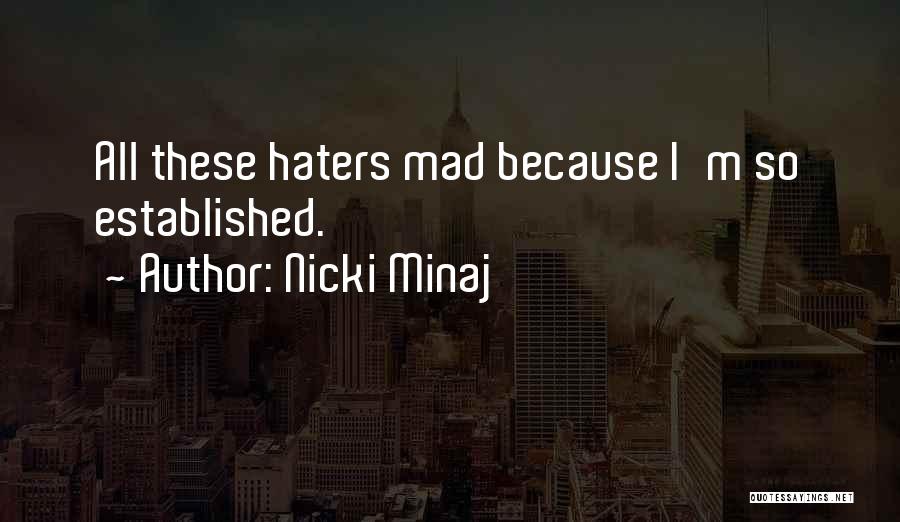 Nicki Minaj Quotes: All These Haters Mad Because I'm So Established.