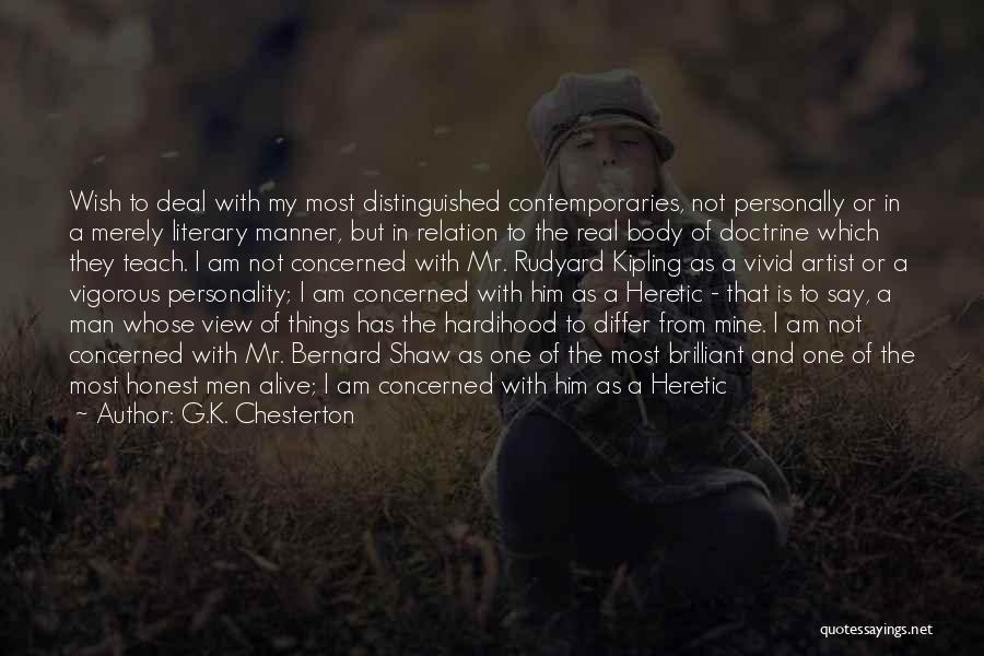 G.K. Chesterton Quotes: Wish To Deal With My Most Distinguished Contemporaries, Not Personally Or In A Merely Literary Manner, But In Relation To