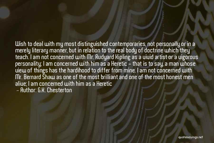 G.K. Chesterton Quotes: Wish To Deal With My Most Distinguished Contemporaries, Not Personally Or In A Merely Literary Manner, But In Relation To