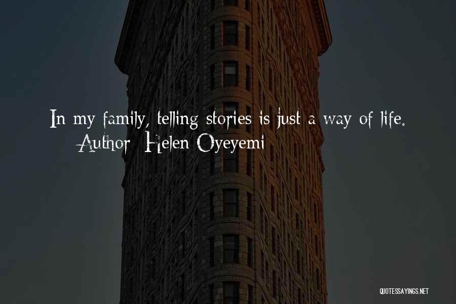 Helen Oyeyemi Quotes: In My Family, Telling Stories Is Just A Way Of Life.