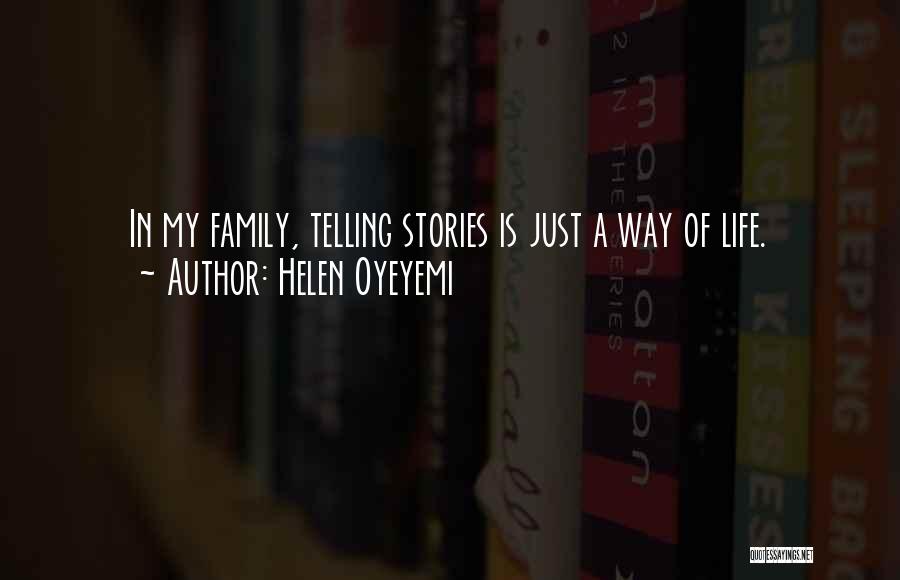 Helen Oyeyemi Quotes: In My Family, Telling Stories Is Just A Way Of Life.