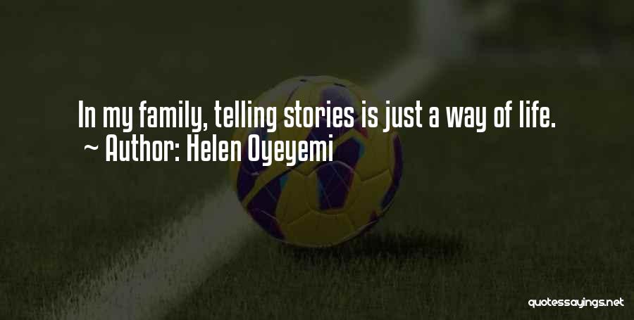 Helen Oyeyemi Quotes: In My Family, Telling Stories Is Just A Way Of Life.