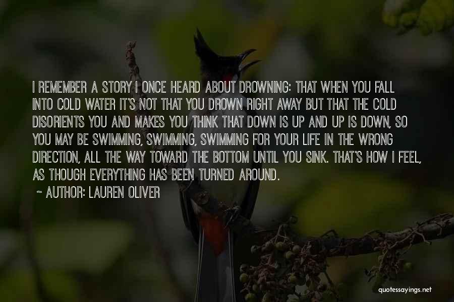 Lauren Oliver Quotes: I Remember A Story I Once Heard About Drowning: That When You Fall Into Cold Water It's Not That You