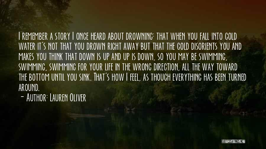 Lauren Oliver Quotes: I Remember A Story I Once Heard About Drowning: That When You Fall Into Cold Water It's Not That You