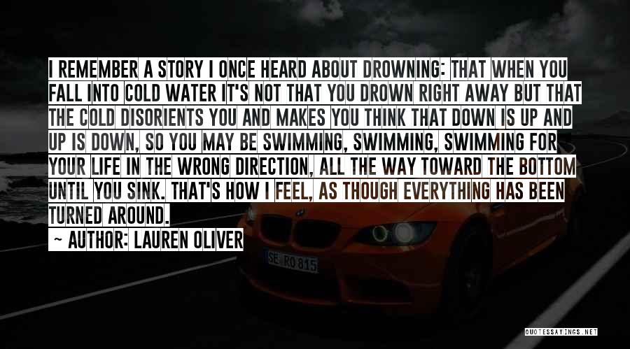 Lauren Oliver Quotes: I Remember A Story I Once Heard About Drowning: That When You Fall Into Cold Water It's Not That You