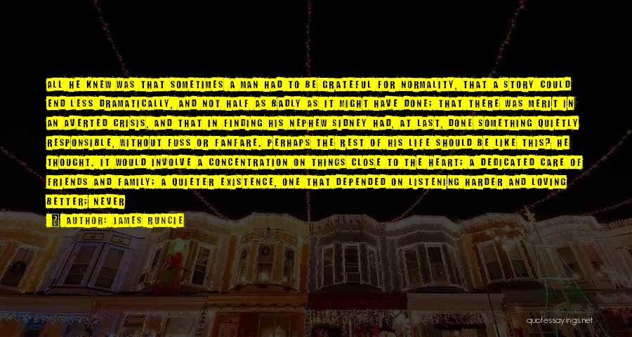 James Runcie Quotes: All He Knew Was That Sometimes A Man Had To Be Grateful For Normality, That A Story Could End Less