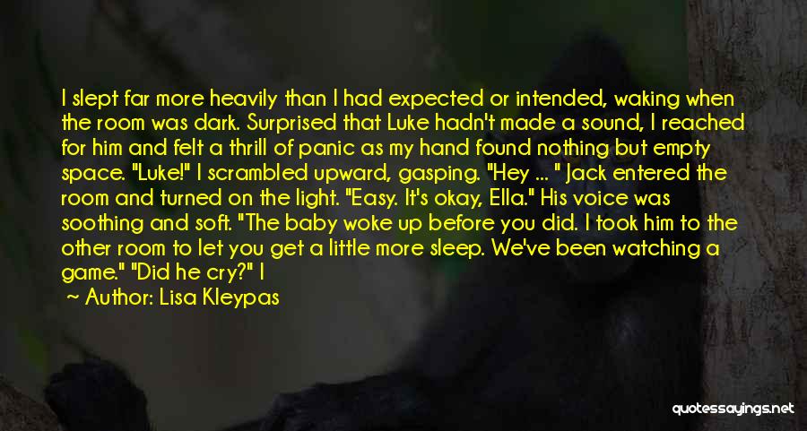 Lisa Kleypas Quotes: I Slept Far More Heavily Than I Had Expected Or Intended, Waking When The Room Was Dark. Surprised That Luke