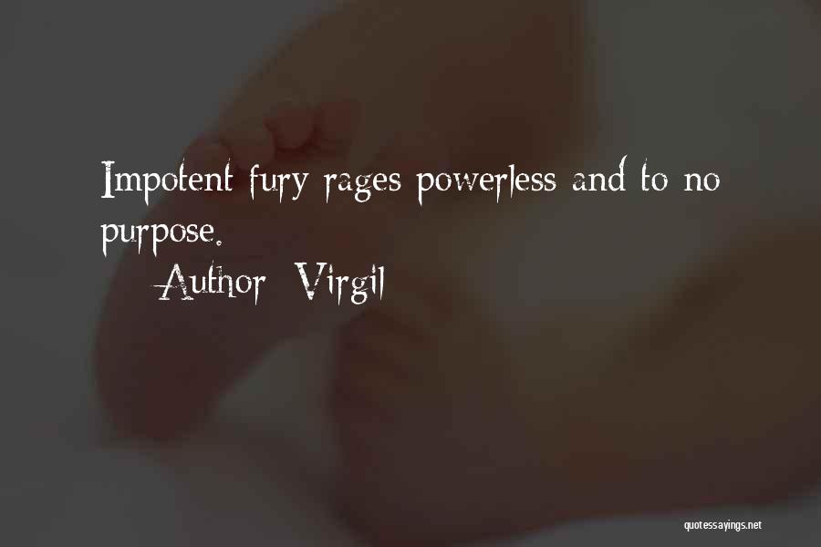 Virgil Quotes: Impotent Fury Rages Powerless And To No Purpose.