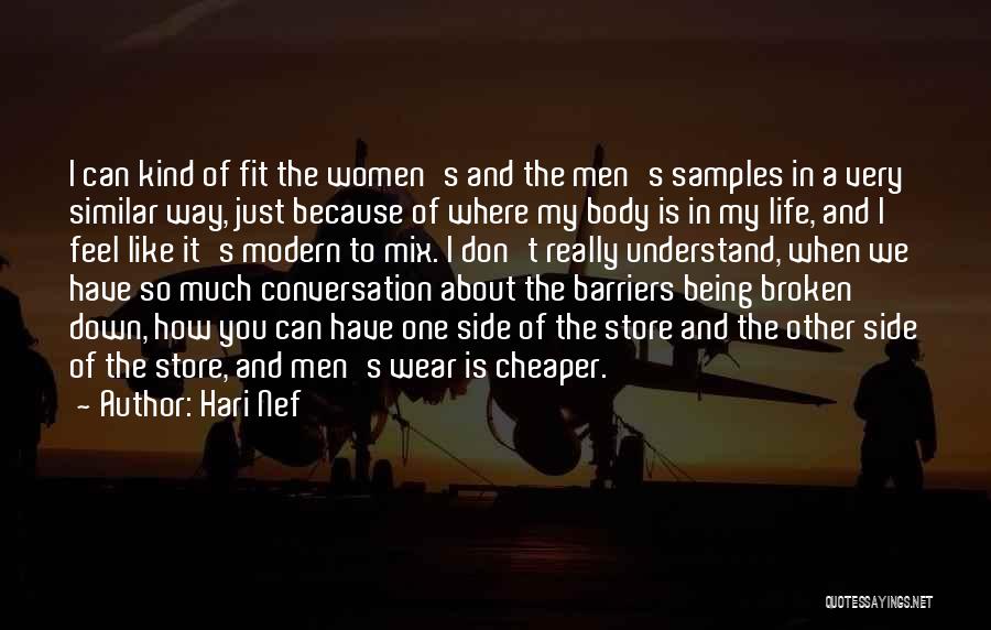 Hari Nef Quotes: I Can Kind Of Fit The Women's And The Men's Samples In A Very Similar Way, Just Because Of Where