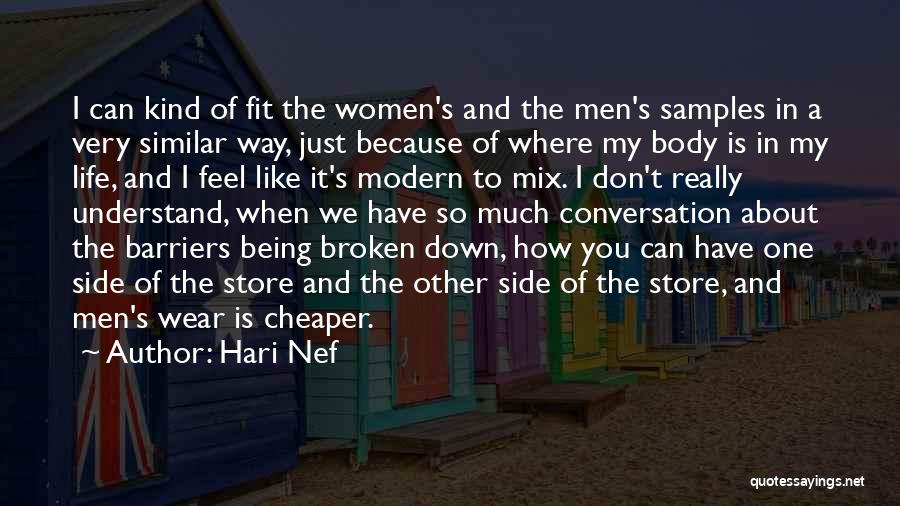 Hari Nef Quotes: I Can Kind Of Fit The Women's And The Men's Samples In A Very Similar Way, Just Because Of Where