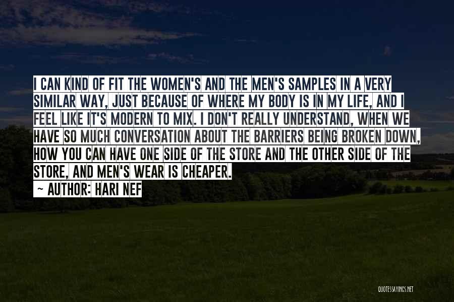 Hari Nef Quotes: I Can Kind Of Fit The Women's And The Men's Samples In A Very Similar Way, Just Because Of Where