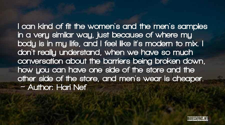 Hari Nef Quotes: I Can Kind Of Fit The Women's And The Men's Samples In A Very Similar Way, Just Because Of Where