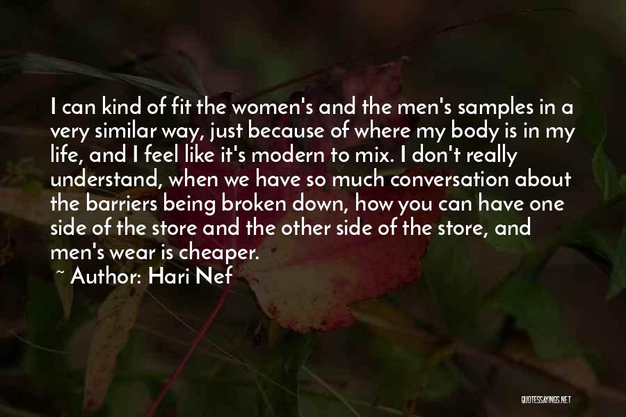 Hari Nef Quotes: I Can Kind Of Fit The Women's And The Men's Samples In A Very Similar Way, Just Because Of Where