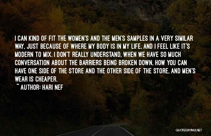 Hari Nef Quotes: I Can Kind Of Fit The Women's And The Men's Samples In A Very Similar Way, Just Because Of Where