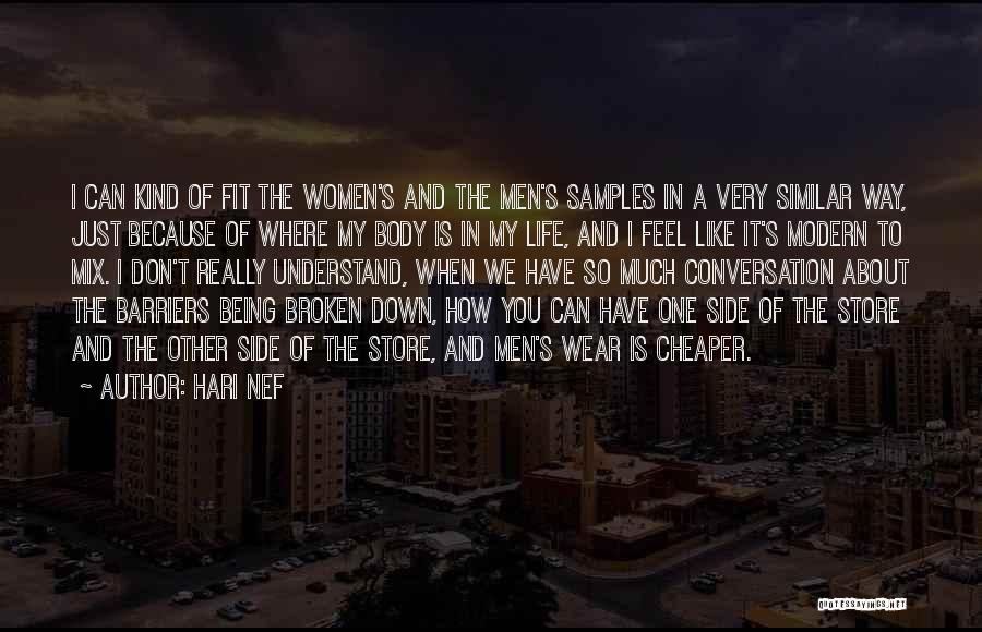 Hari Nef Quotes: I Can Kind Of Fit The Women's And The Men's Samples In A Very Similar Way, Just Because Of Where