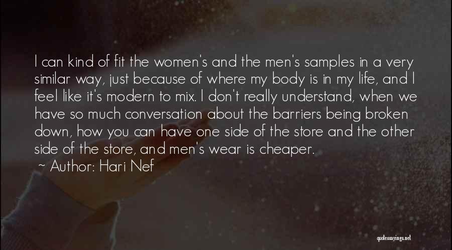 Hari Nef Quotes: I Can Kind Of Fit The Women's And The Men's Samples In A Very Similar Way, Just Because Of Where