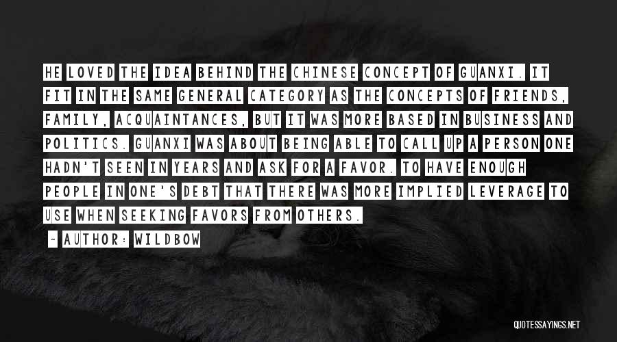 Wildbow Quotes: He Loved The Idea Behind The Chinese Concept Of Guanxi. It Fit In The Same General Category As The Concepts