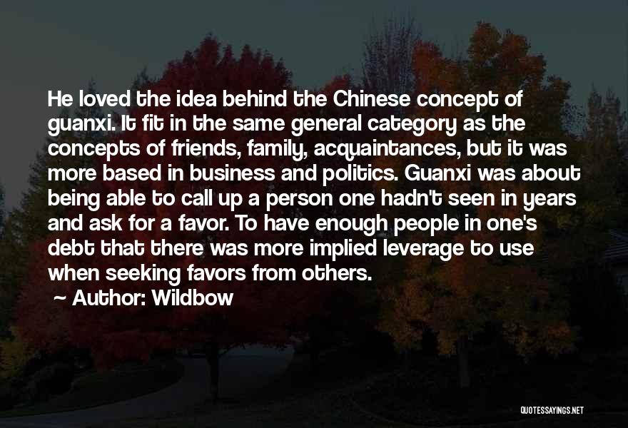 Wildbow Quotes: He Loved The Idea Behind The Chinese Concept Of Guanxi. It Fit In The Same General Category As The Concepts