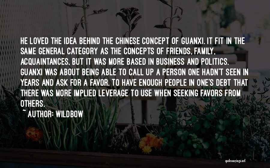 Wildbow Quotes: He Loved The Idea Behind The Chinese Concept Of Guanxi. It Fit In The Same General Category As The Concepts