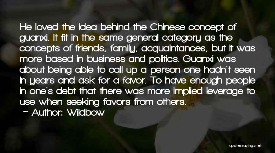 Wildbow Quotes: He Loved The Idea Behind The Chinese Concept Of Guanxi. It Fit In The Same General Category As The Concepts