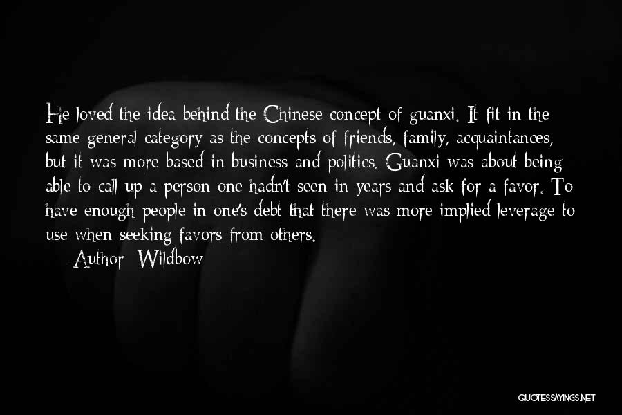 Wildbow Quotes: He Loved The Idea Behind The Chinese Concept Of Guanxi. It Fit In The Same General Category As The Concepts