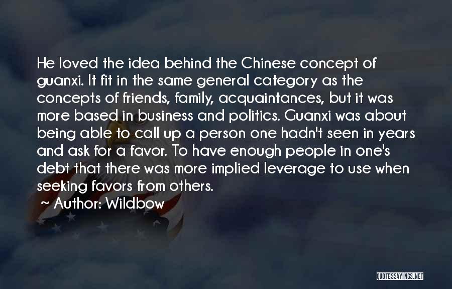 Wildbow Quotes: He Loved The Idea Behind The Chinese Concept Of Guanxi. It Fit In The Same General Category As The Concepts