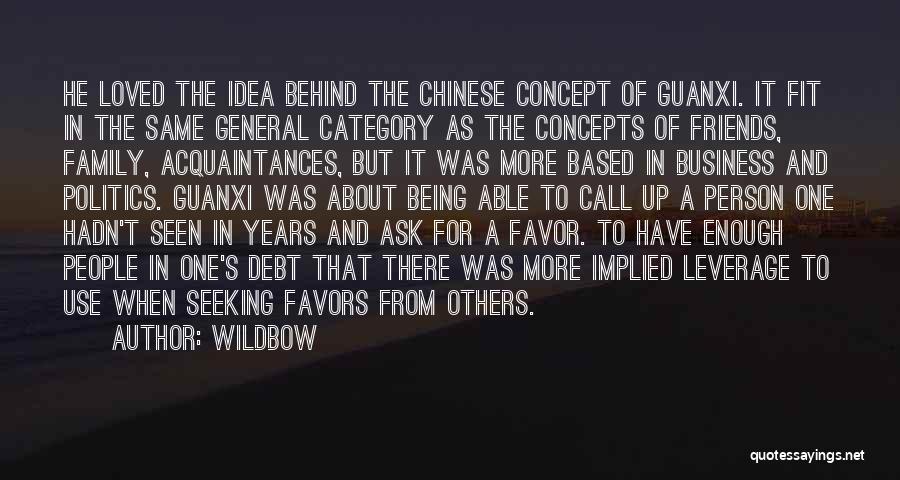 Wildbow Quotes: He Loved The Idea Behind The Chinese Concept Of Guanxi. It Fit In The Same General Category As The Concepts