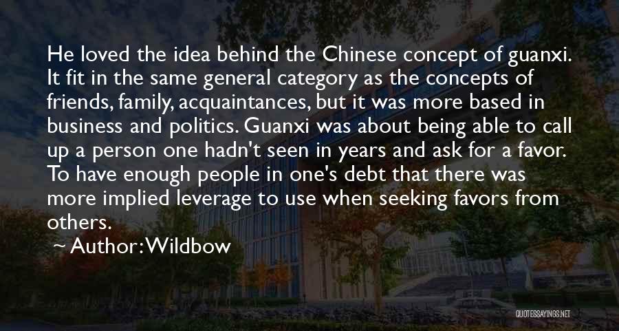 Wildbow Quotes: He Loved The Idea Behind The Chinese Concept Of Guanxi. It Fit In The Same General Category As The Concepts