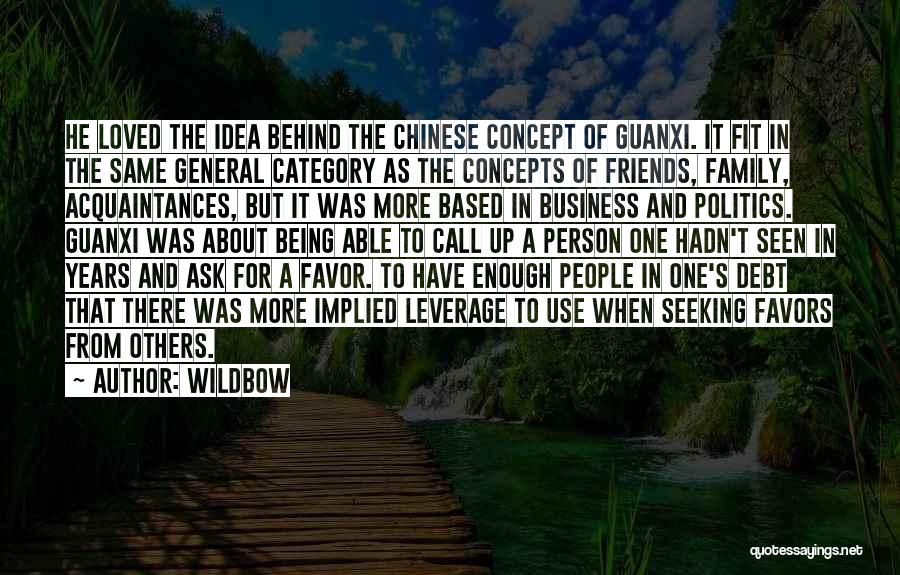 Wildbow Quotes: He Loved The Idea Behind The Chinese Concept Of Guanxi. It Fit In The Same General Category As The Concepts