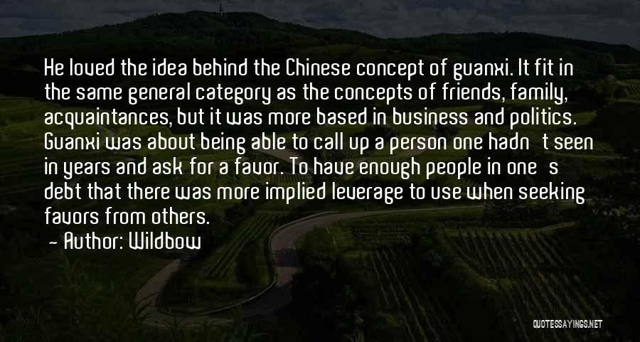 Wildbow Quotes: He Loved The Idea Behind The Chinese Concept Of Guanxi. It Fit In The Same General Category As The Concepts