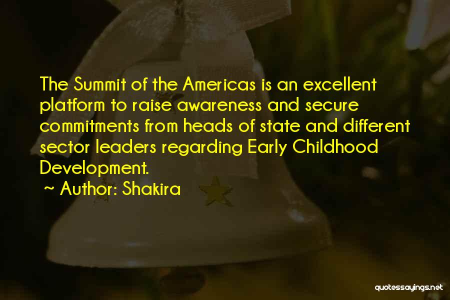Shakira Quotes: The Summit Of The Americas Is An Excellent Platform To Raise Awareness And Secure Commitments From Heads Of State And