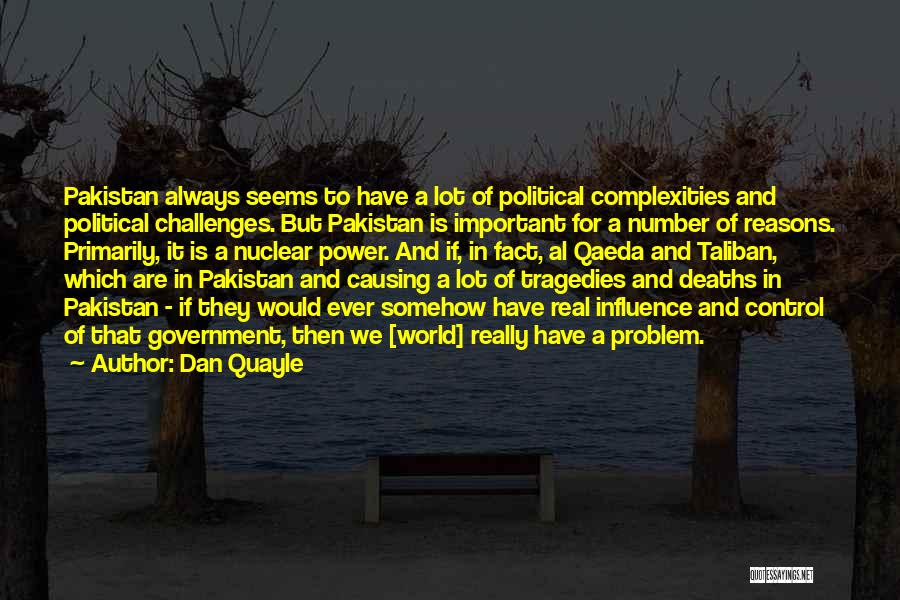 Dan Quayle Quotes: Pakistan Always Seems To Have A Lot Of Political Complexities And Political Challenges. But Pakistan Is Important For A Number