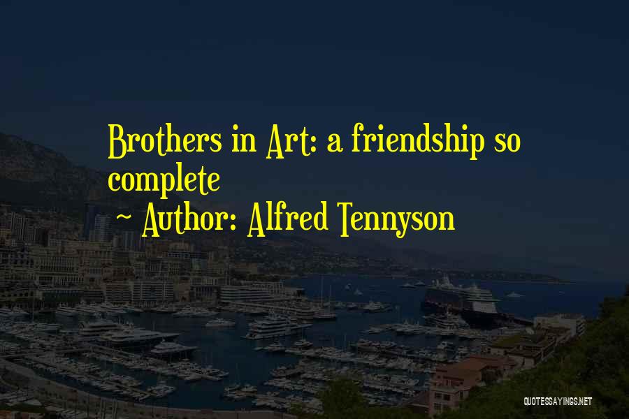 Alfred Tennyson Quotes: Brothers In Art: A Friendship So Complete