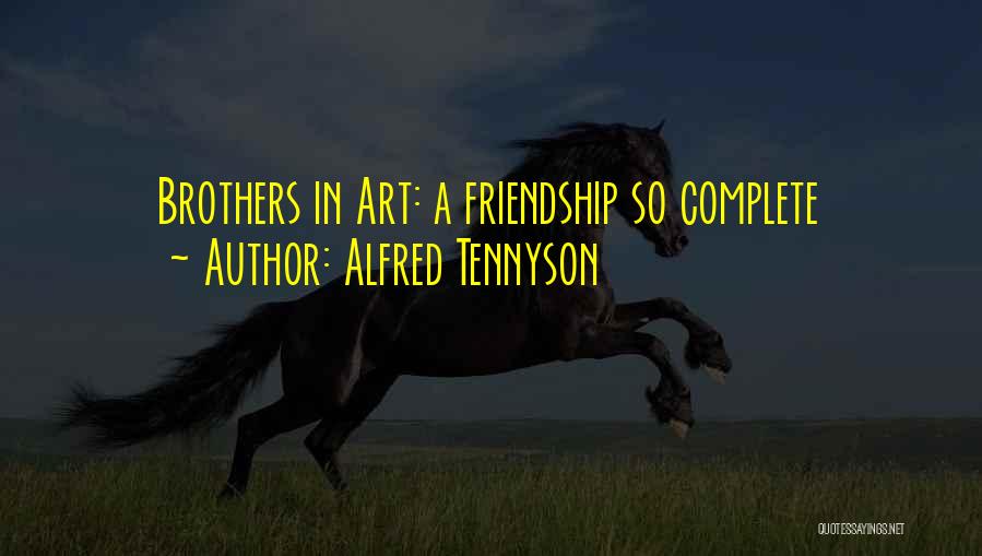 Alfred Tennyson Quotes: Brothers In Art: A Friendship So Complete