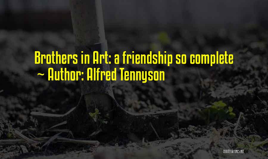 Alfred Tennyson Quotes: Brothers In Art: A Friendship So Complete