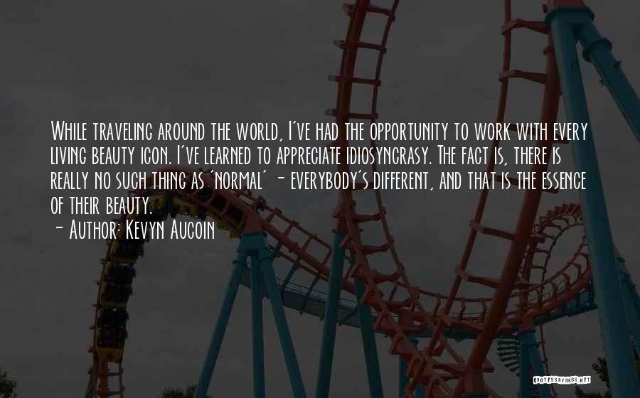 Kevyn Aucoin Quotes: While Traveling Around The World, I've Had The Opportunity To Work With Every Living Beauty Icon. I've Learned To Appreciate