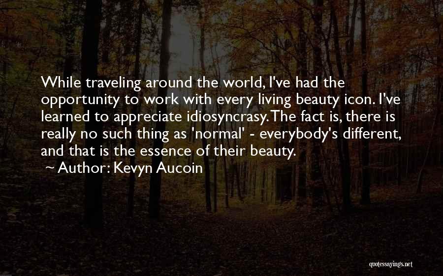 Kevyn Aucoin Quotes: While Traveling Around The World, I've Had The Opportunity To Work With Every Living Beauty Icon. I've Learned To Appreciate